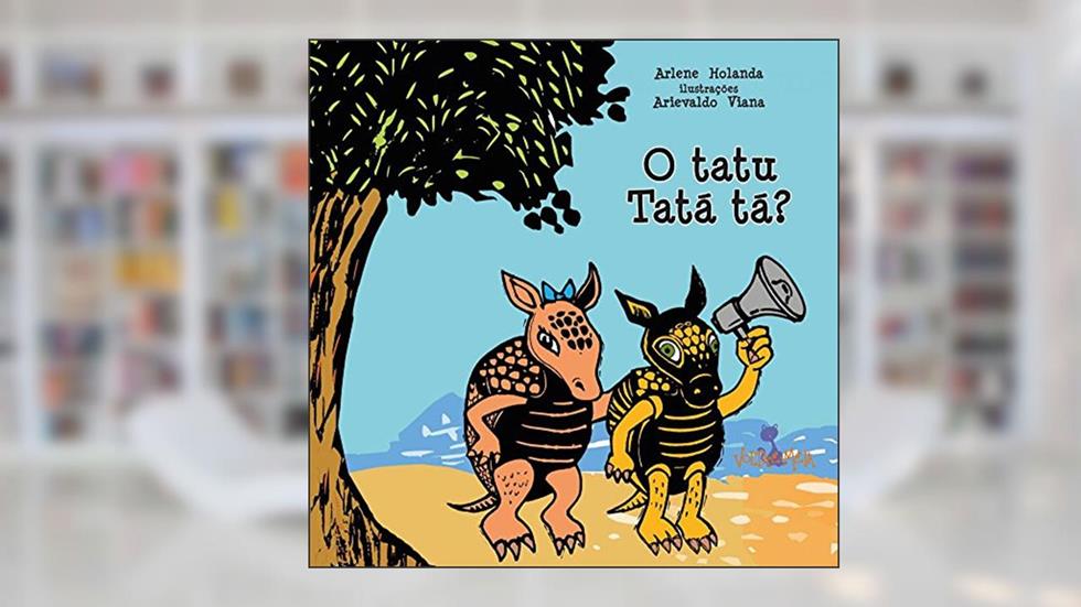 O Tatu Tatá, Tá?, do autor Arlene Holanda