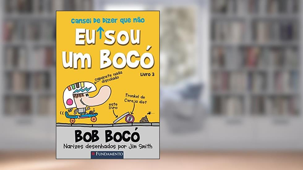 Bob Bocó 3. Eu Cansei de Dizer que não Sou um Bocó, do autor Jim Smith