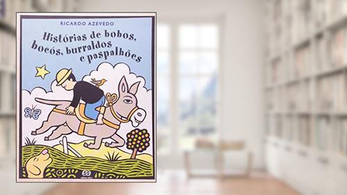 Capa de Histórias de bobos, bocós, burraldos e paspalhões, do autor Ricardo Azevedo