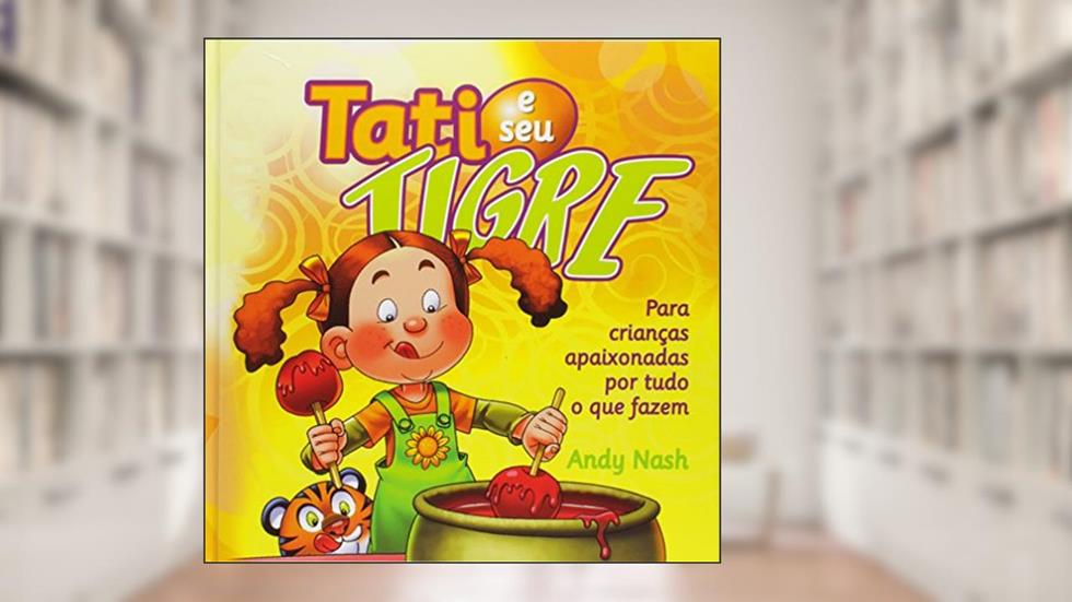 Tati e Seu Tigre, do autor Andy Nash