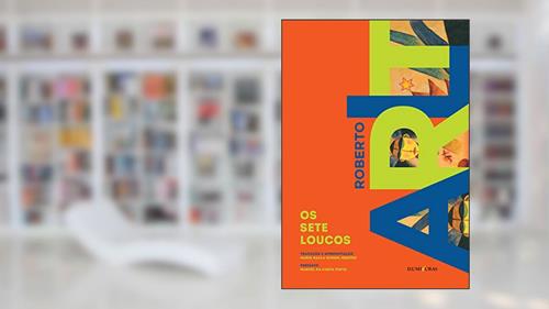 Capa de Os sete loucos, do autor Roberto Arlt