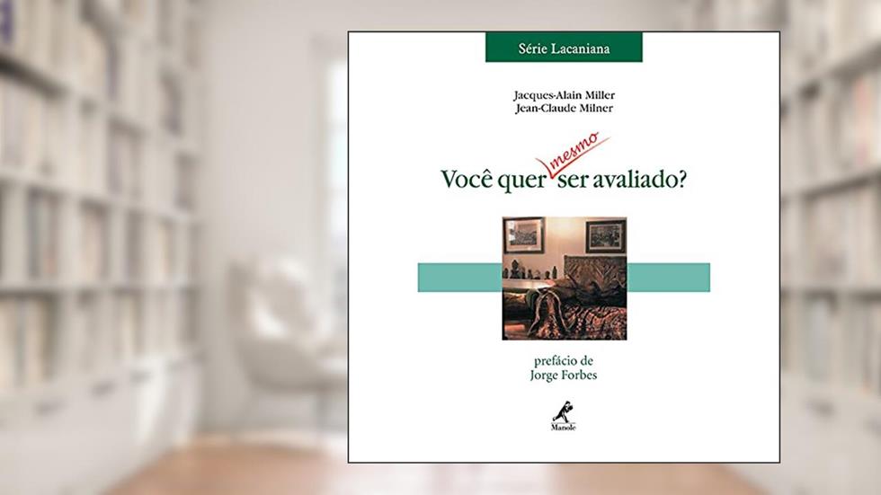 Você quer mesmo ser avaliado?, do autor Jacques-Alain Miller