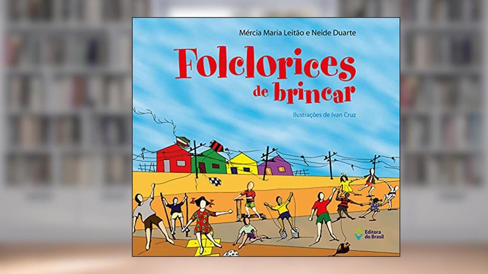 Folclorices de brincar, do autor Mércia Maria Leitão; Neide Duarte