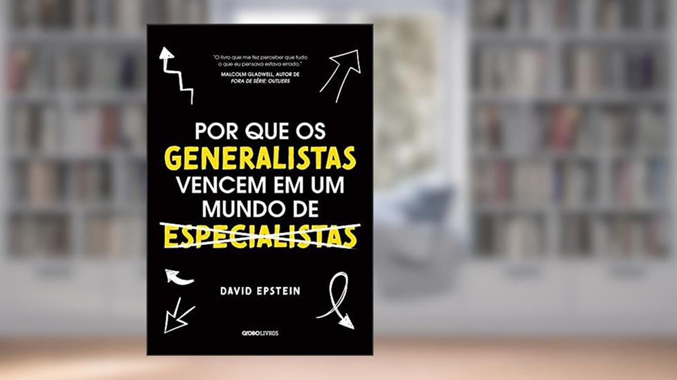 Por que os generalistas vencem em um mundo de especialistas, do autor David Epstein