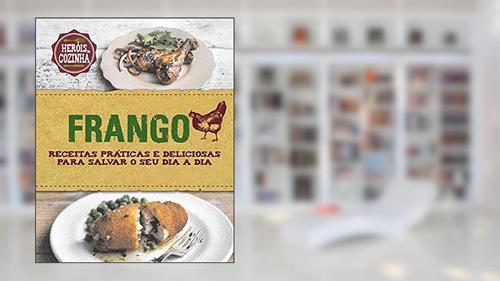 Capa de Frango : Receitas práticas e deliciosas para salvar, do autor Beverly Le Blanc