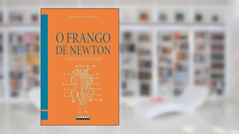 O frango de Newton: A ciência na cozinha, do autor Massimiano Bucchi