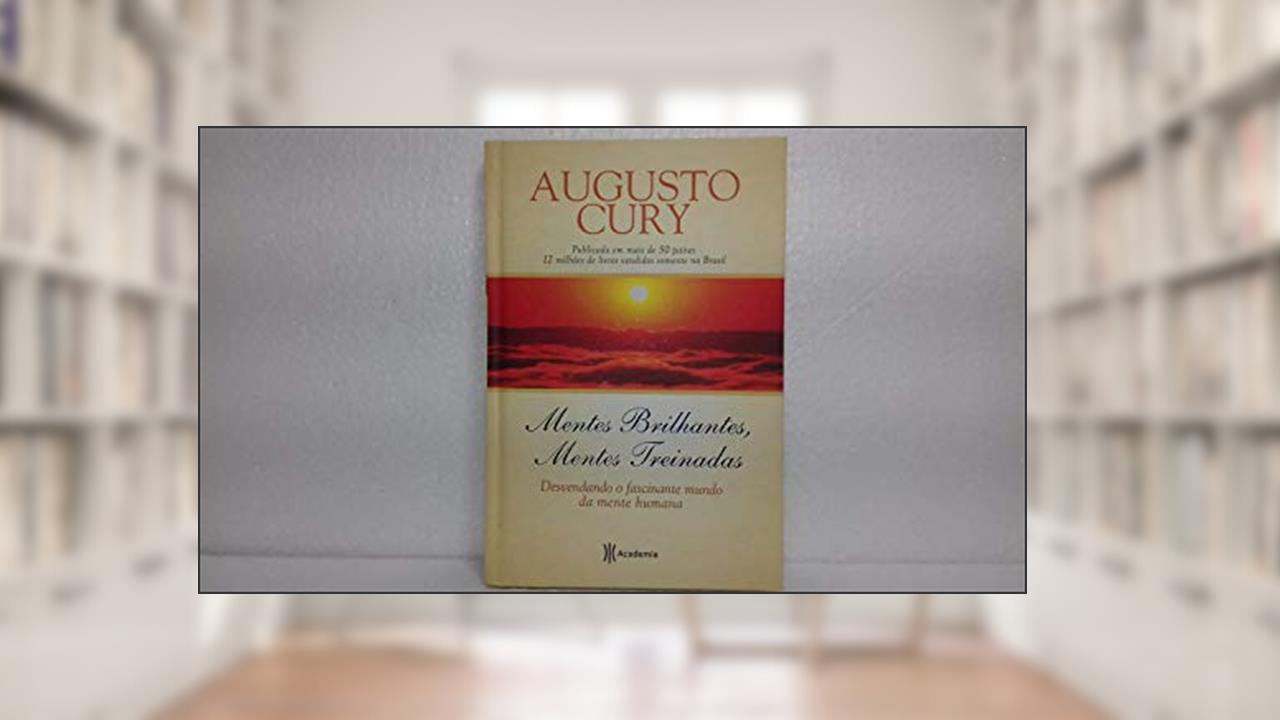 Mentes brilhantes, mentes treinadas, do autor Augusto Cury