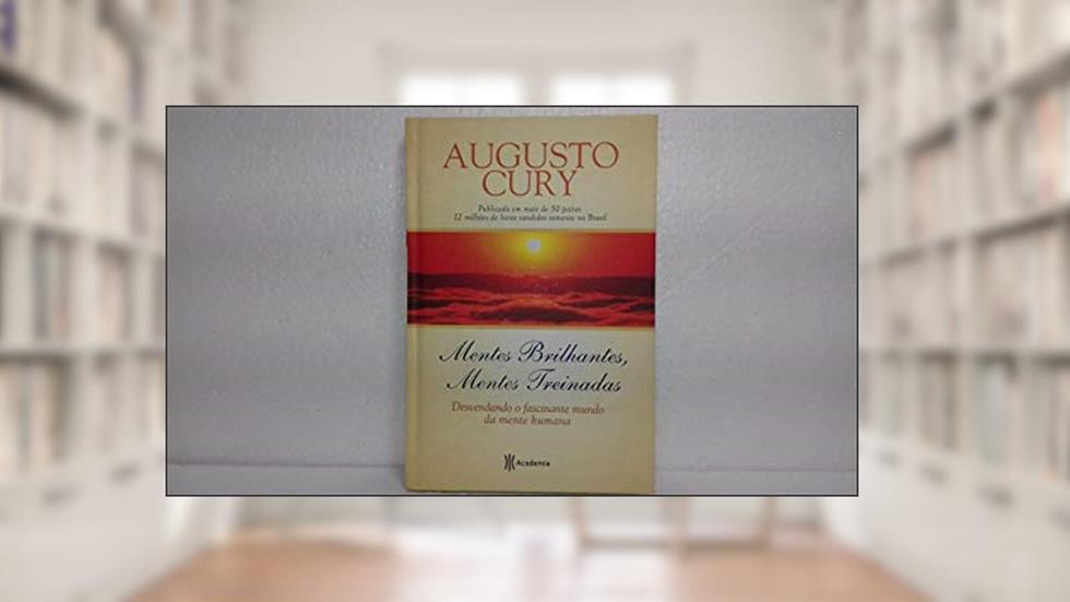 Mentes brilhantes, mentes treinadas, do autor Augusto Cury