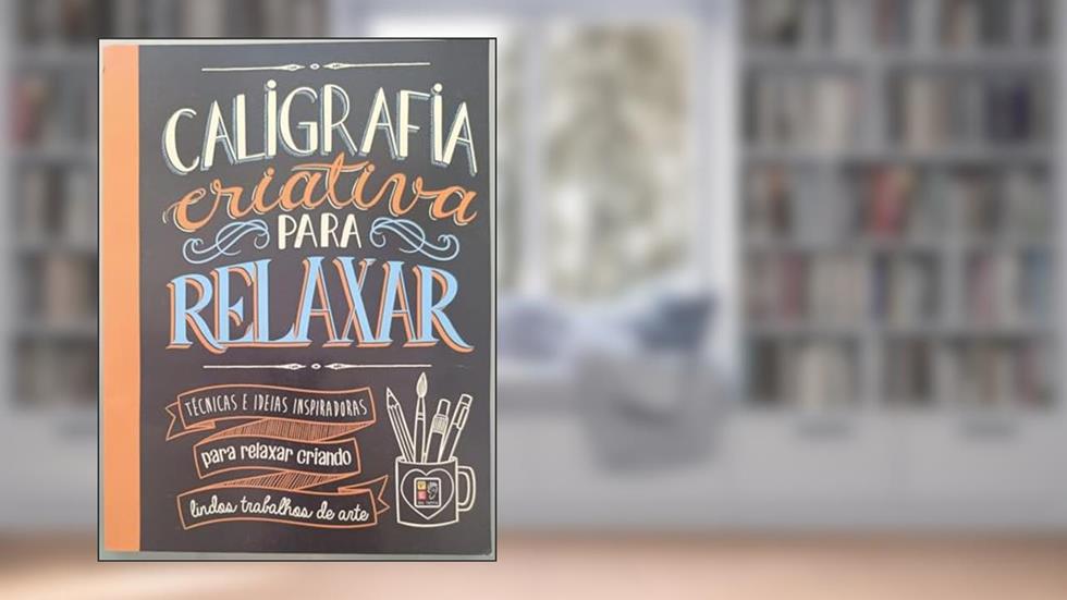 Caligrafia Criativa Para Relaxar (novo), do autor Equipe Pé da Letra; Pé Da Letra