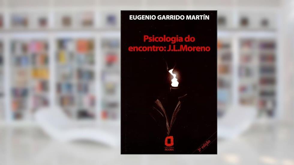 Psicologia do encontro: J. L. Moreno, do autor Eugenio Garrido Martín
