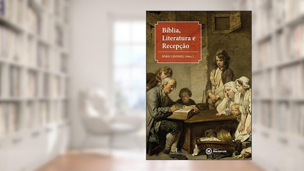 Bíblia, Literatura e Recepção, do autor João Leonel