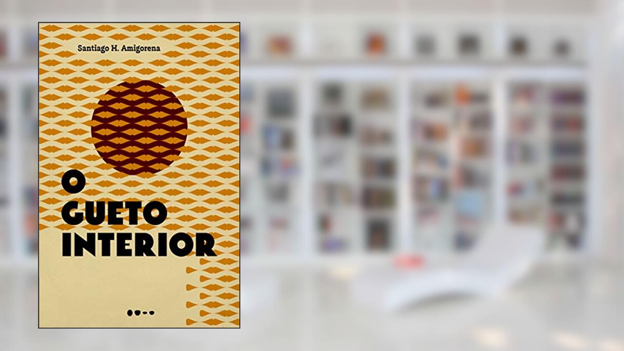 Capa de O gueto interior, do autor Santiago H. Amigorena