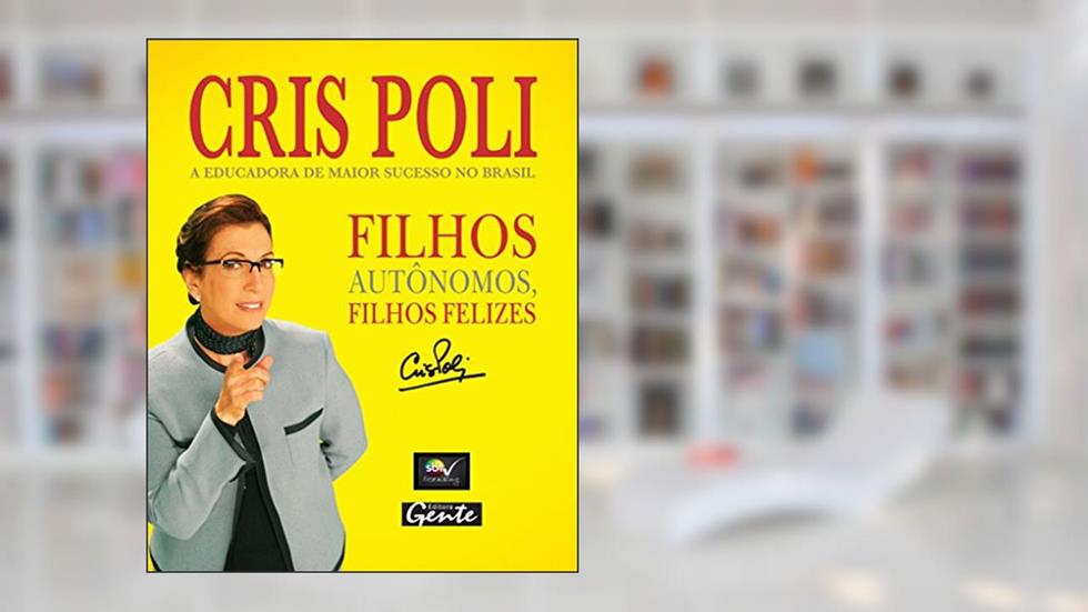 Filhos Autônomos, Filhos Felizes, do autor Cris Poli