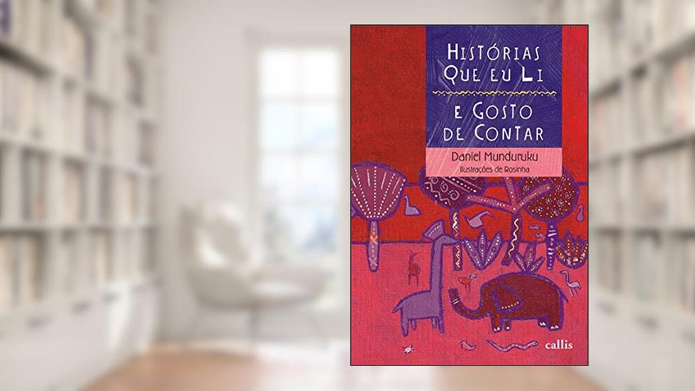Histórias Que Eu Li e Gosto de Contar, do autor Daniel Munduruku