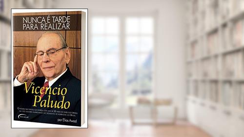 Capa de Vicencio Paludo - Nunca é tarde para realizar, do autor Elias M. Awad