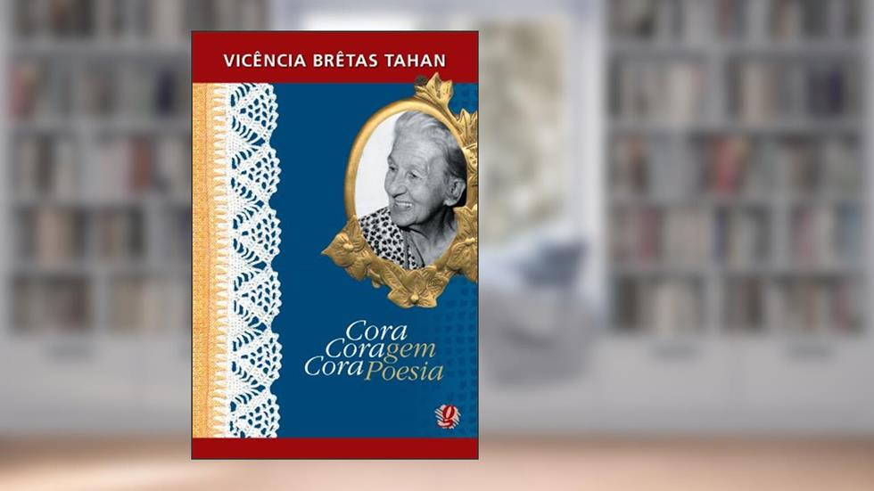 Cora coragem, cora poesia, do autor Vicência Brêtas Tahan