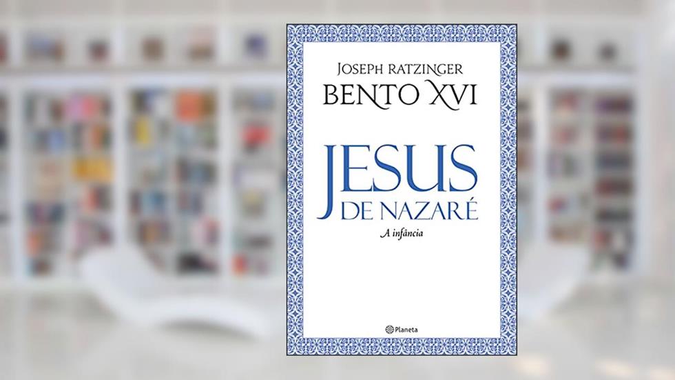 Jesus de Nazaré: A infância - 2ª edição, do autor Joseph Ratzinger