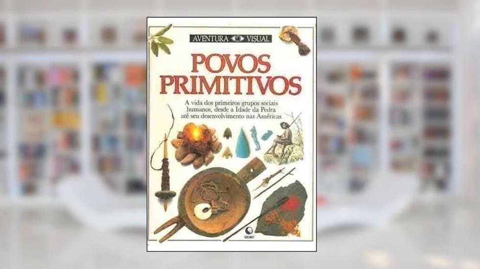 Povos Primitivos - Aventura Visual, do autor Dal Bo Aurea