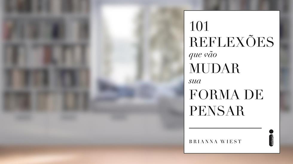 101 reflexões que vão mudar sua forma de pensar, do autor Brianna Wiest