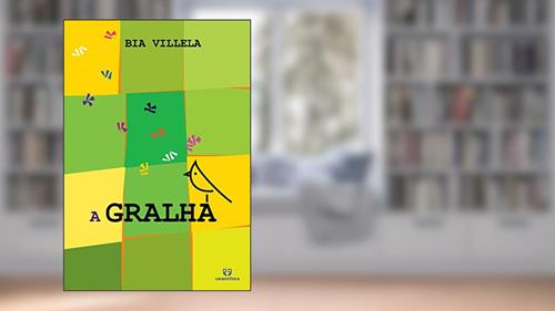 Capa de A Gralha, do autor Bia Villela