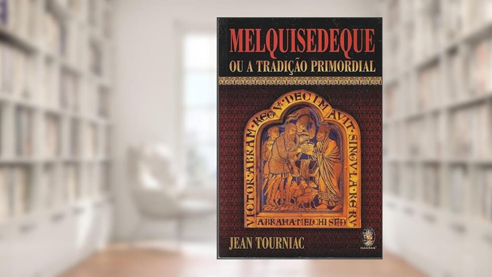 Melquisedeque ou a Tradição Primordial, do autor Jean Tourniac
