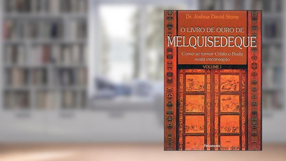 O Livro De Ouro De Melquisedeque - Volume 1, do autor Joshua David Stone