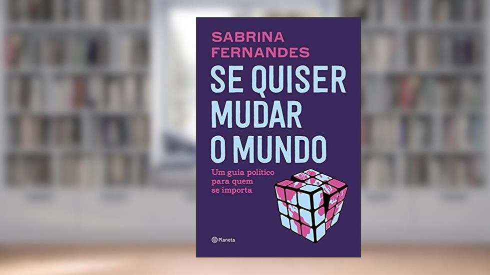 Se quiser mudar o mundo: Um guia político para quem se importa, do autor Sabrina Fernandes