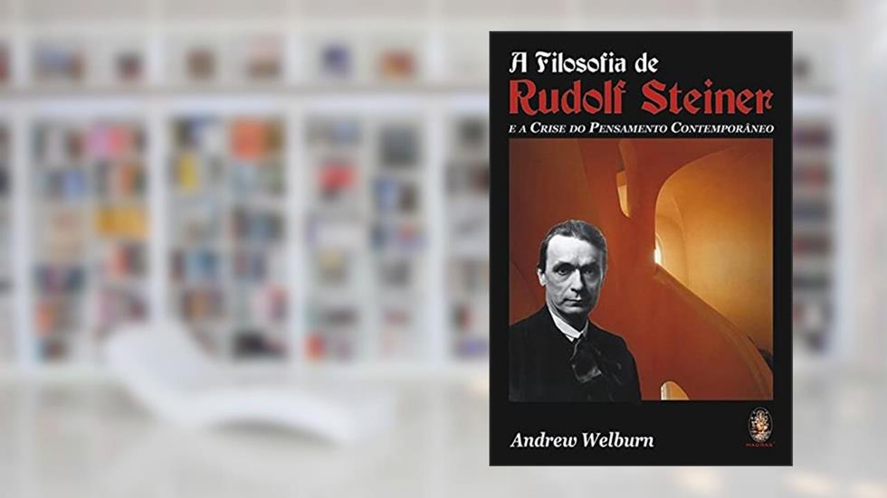 A Filosofia de Rudolf Steiner, do autor Andrew Welburn