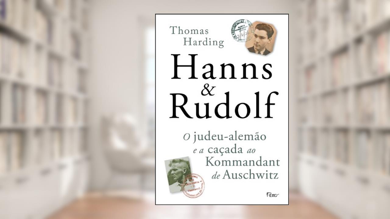 Hanns & Rudolf: O judeu-alemão e a caçada ao Kommandant de Auschwitz, do autor Thomas Harding