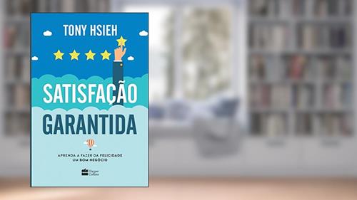 Capa de Satisfação garantida, do autor Tony Hsieh