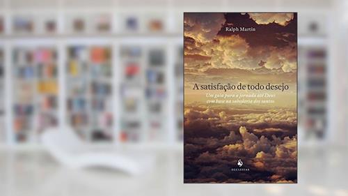 Capa de A Satisfação De Todo O Desejo, do autor Ralph Martin