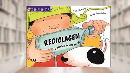 Capa de Reciclagem: A aventura de uma garrafa, do autor Brita Granström; Mick Manning