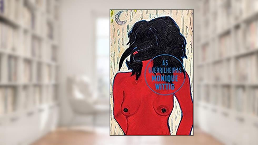 As guerrilheiras, do autor Monique Wittig