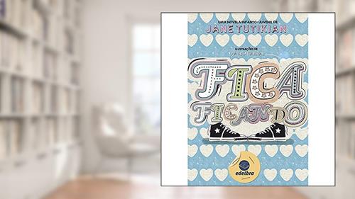 Capa de Fica Ficando, do autor Jane Tutikian