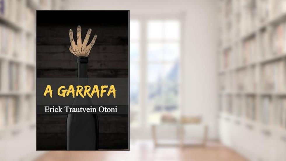 A garrafa, do autor Erick Trautvein Otoni