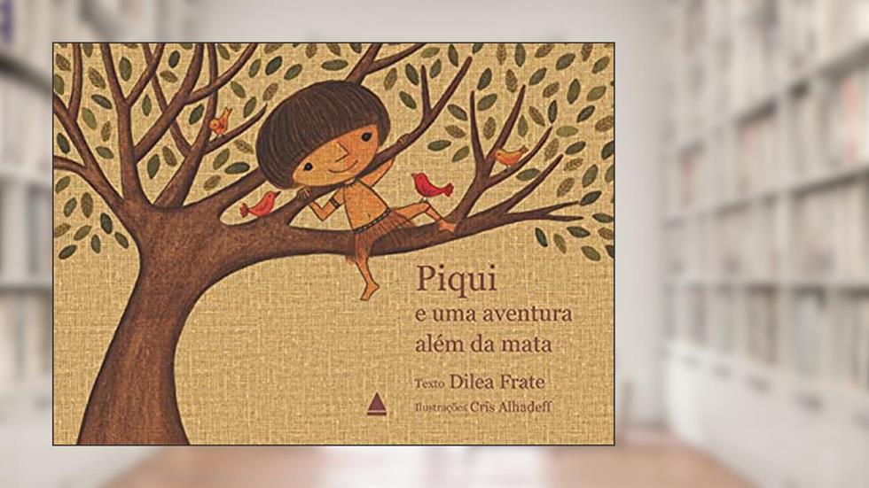 Piqui e uma aventura além da mata, do autor Diléa Frate