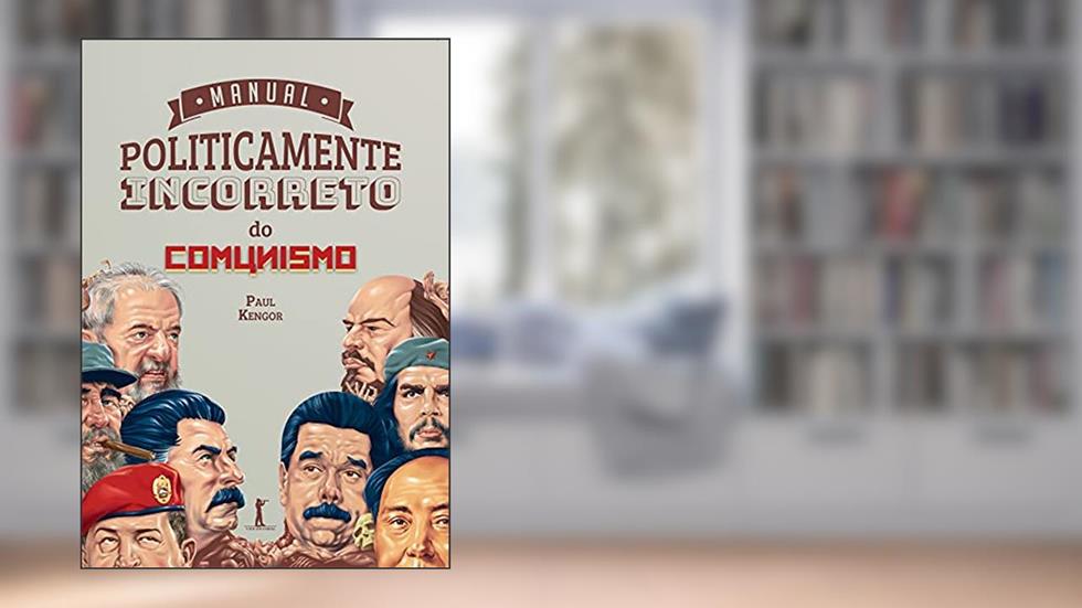 Manual Politicamente Incorreto do Comunismo, do autor Paul Kengor