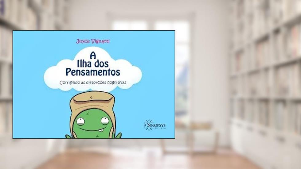 A Ilha dos Pensamentos: Corrigindo as Distorções Cognitivas, do autor Joyce Amelia Amorim Vignatti
