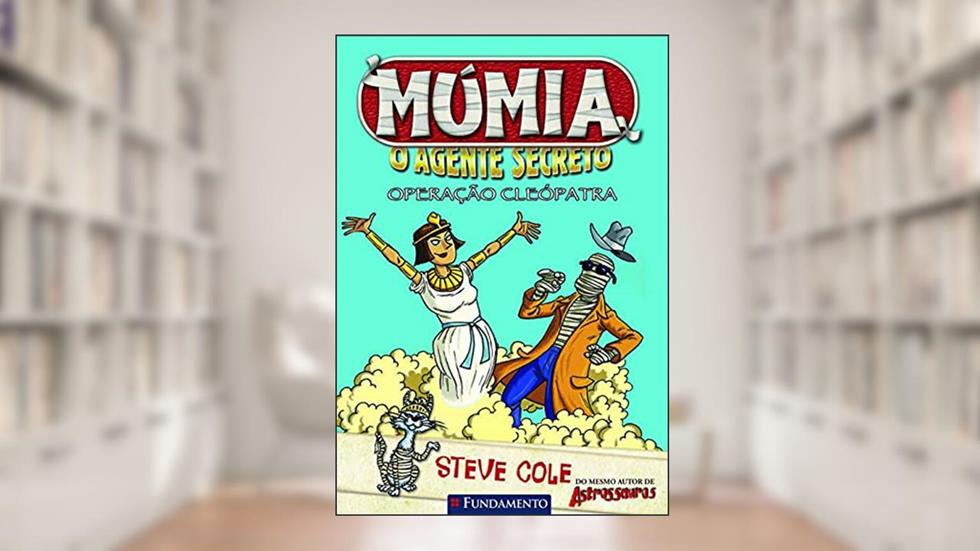 Mumia. O Agente Secreto. Operação Cleópatra, do autor Steve Cole