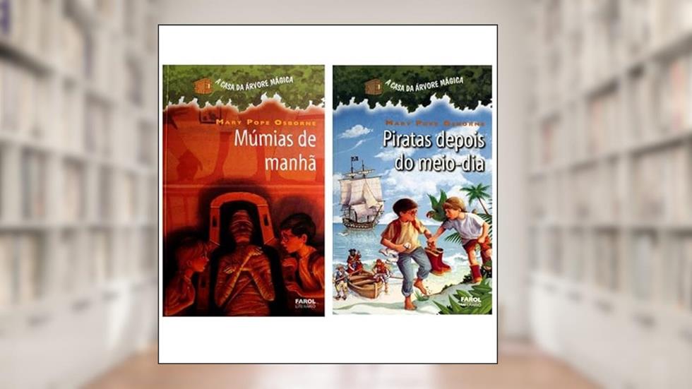 COLEÇÃO A CASA DA ÁRVORE MÁGICA: Múmias de manhã + Piratas depois do meio-dia, do autor Mary Pope Osborne