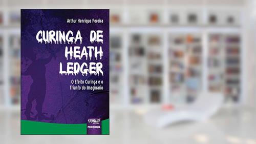 Capa de Curinga de Heath Ledger - O Efeito Curinga e o Triunfo do Imaginário, do autor Arthur Henrique Pereira