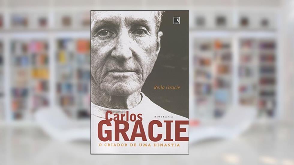 Carlos Gracie. O Criador De Uma Dinastia, do autor Reila Gracie