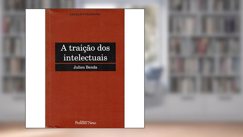 A traição dos intelectuais, do autor Julien Benda