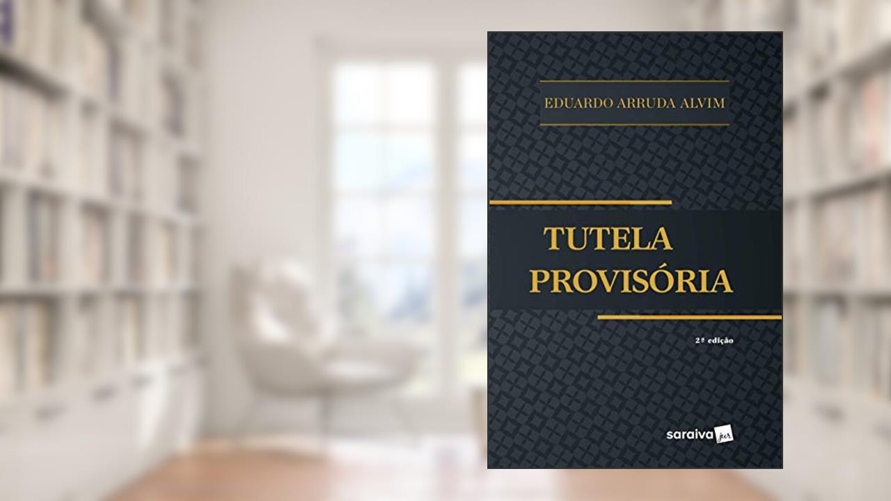 Tutela provisória - 2ª edição de 2017, do autor Eduardo Arruda Alvim