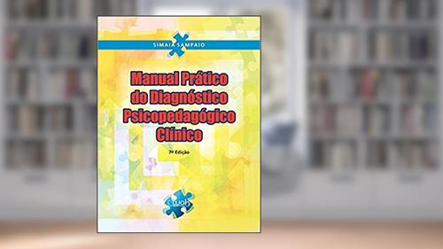 Capa de Manual Prático do Diagnóstico Psicopedagógico Clínico, do autor Simaia Sampaio