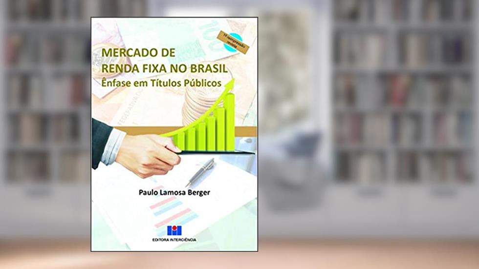 Mercado de Renda Fixa no Brasil: ênfase em Títulos Públicos, do autor Paulo Lamosa Berger