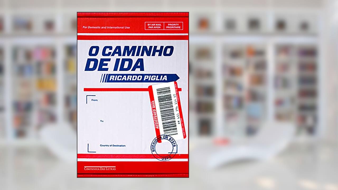 O caminho de ida, do autor Ricardo Piglia