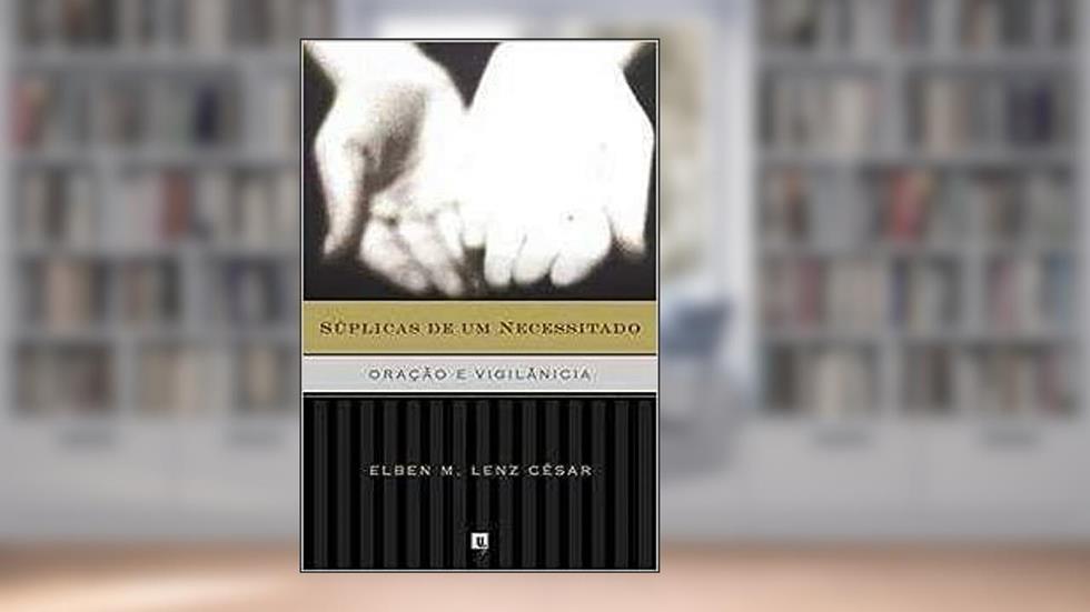 Súplicas De Um Necessitado, do autor Elben M. Lenz Cesar