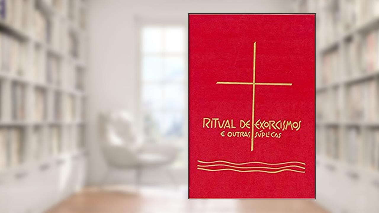 Ritual de Exorcismos e Outras Súplicas, do autor Sagrada Congregação para o Culto Divino
