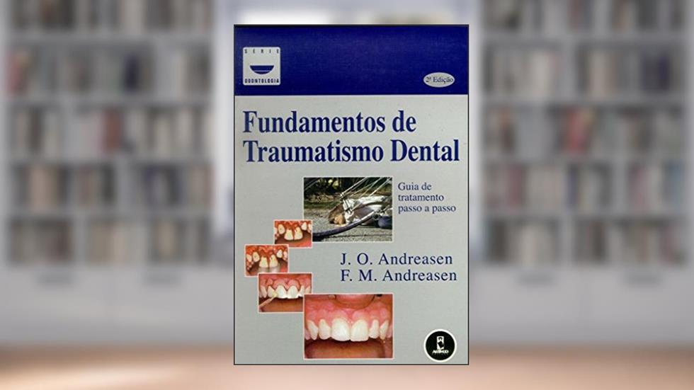 Fundamentos De Traumatismo Dental, do autor Jens O. Andreasen